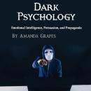Dark Psychology: Emotional Intelligence, Persuasion, and Propaganda Audiobook