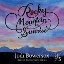 Rocky Mountain Sunrise: A Contemporary Faith Romance Audiobook