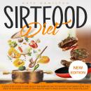 Sirtfood Diet: A Quick Start Guide To Lose Weight And Burn Fat Fast Activating Your “Skinny Gene”. F Audiobook