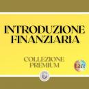 [Italian] - INTRODUZIONE FINANZIARIA: COLLEZIONE PREMIUM (3 LIBRI)