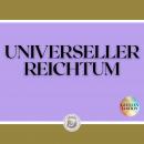 [German] - UNIVERSELLER REICHTUM Audiobook