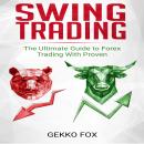 Swing Trading: The Ultimate Guide to Make Money with Forex, Options and Swing Trading Audiobook