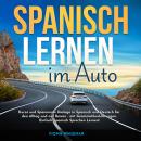 Spanisch Lernen im Auto: Kurze und Spannende Dialoge in Spanisch und Deutsch für den Alltag und auf  Audiobook