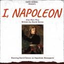 I, Napoleon (Autobiographical One-Man-Play of Napoleon Bonaparte) Audiobook