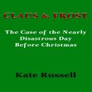 Claus & Frost: The Case of the Nearly Disastrous Day Before Christmas Audiobook