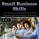 Small Business Skills: Learn to Do Your Own Accounting, Negotiate Better, and Do a Lot More Audiobook