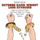 Extreme Rapid Weight Loss Hypnosis: Begin The Journey Of Rapid And Natural Weight Loss Through Gastr Audiobook