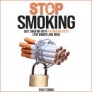 STOP SMOKING: QUIT SMOKING WITH 10 PROVEN STEPS ( FOR WOMAN AND MAN) Audiobook