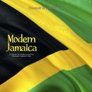 Modern Jamaica: The History of the Caribbean Island from Christopher Columbus to Today Audiobook