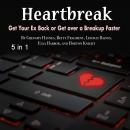 Heartbreak: Get Your Ex Back or Get over a Breakup Faster