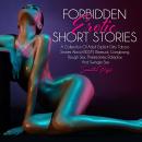 Forbidden Erotic Short Stories: A Collection Of Adult Explicit Dirty Taboo Stories About BDSM, Bisex Audiobook