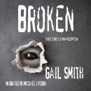 Broken: Three Stories of Non-Redemption Audiobook