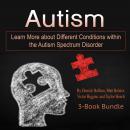 Autism: Learn More about Different Conditions within the Autism Spectrum Disorder
