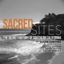 Sacred Sites: The Secret History of Southern California Audiobook