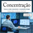 Concentração: Torne-se mais consciente e economize tempo Audiobook