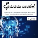 Ejercicio mental: Explicación de la inteligencia artificial y la neurociencia Audiobook