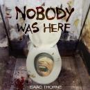 Nobody Was Here Audiobook