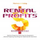 RENTAL PROFITS: Ultimate Guide 2 in 1: Rental Property Investing for Beginners and Rental Property Investing for Experienced Investors, Mathew Li Zahng