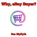 Why, eBay Buyer? Audiobook