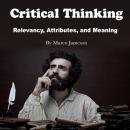 Critical Thinking: Relevancy, Attributes, and Meaning Audiobook