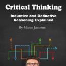 Critical Thinking: Inductive and Deductive Reasoning Explained Audiobook