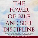 power of NLP and SELF DISCIPLINE, The: Learn How Good Habits Can Help You Attract Success WITH NEURO Audiobook