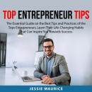 Top Entrepreneur Tips: The Essential Guide on the Best Tips and Practices of the Tops Entrepreneurs, Audiobook