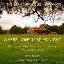 Where Lions Roar at Night: The fun and adventures of a 'pioneering' New Zealand family Audiobook
