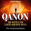 QANON The Battle For Earth And Our Souls (2 Books in 1): The Awakening Begins Audiobook