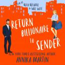 Return Billionaire to Sender: A grumpy hero - opposites attract romantic comedy