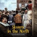 Slavery in the North: The History and Legacy of American Slaves in the North Before the Civil War Audiobook