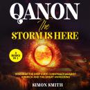 QAnon, The Storm Is Here (3 Books in 1): Who is Q? The Deep State Conspiracy Against America and The Audiobook