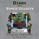 Diary Of A Zombie Villager Book 3 - Summer Scavenge: An Unofficial Minecraft Book Audiobook
