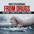 Recovering from Drugs: Become Completely Drug-Free Audiobook