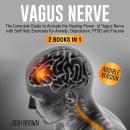 Vagus Nerve 2 books in 1: The Complete Guide to Activate the Healing Power of Vagus Nerve with Self- Audiobook