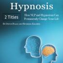 Hypnosis: How NLP and Hypnotism Can Permanently Change Your Life Audiobook