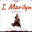 I, Marilyn Monroe: (Autobiographical One-Woman-Play of Marilyn Monroe) Audiobook