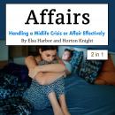 Affairs: Handling a Midlife Crisis or Affair Effectively Audiobook