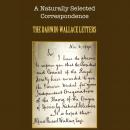 A Naturally Selected Correspondence: The Darwin-Wallace Letters Audiobook