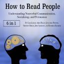 How to Read People: Understanding Nonverbal Communication, Socializing, and Persuasion Audiobook
