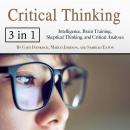 Critical Thinking: Intelligence, Brain Training, Skeptical Thinking, and Critical Analyses, Gary Dankock, Marco Jameson, Samirah Eaton