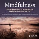 Mindfulness: The Healing Effects of Aromatherapy, Meditative Practices, and Zen Audiobook