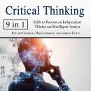 Critical Thinking: Skills to Become an Independent Thinker and Intelligent Analyst, Gary Dankock, Marco Jameson, Samirah Eaton