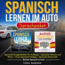 Spanisch Lernen im Auto - Sprachpaket: Spanische Kurzgeschichten für Anfänger + Spanische Phrasen un Audiobook