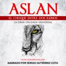 Aslan: El Choque Entre Dos Reinos Audiobook