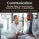 Communication: The Best Ways to Communicate, Initiate Small Talk, or Read People Audiobook