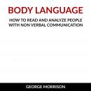 Body Language: How to read and analyze people with non verbal communication Audiobook