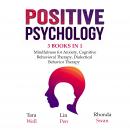 Positive Psychology: 3 Books in 1: Mindfulness for Anxiety, Cognitive Behavioral Therapy, Dialectica Audiobook