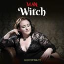 Man-Witch: A BBW (Big Beautiful Woman) Erotica Short Story Audiobook