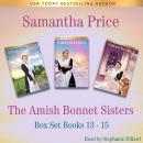 Amish Bonnet Sisters series Boxed Set, The: Books 13 - 15: Amish Romance Audiobook